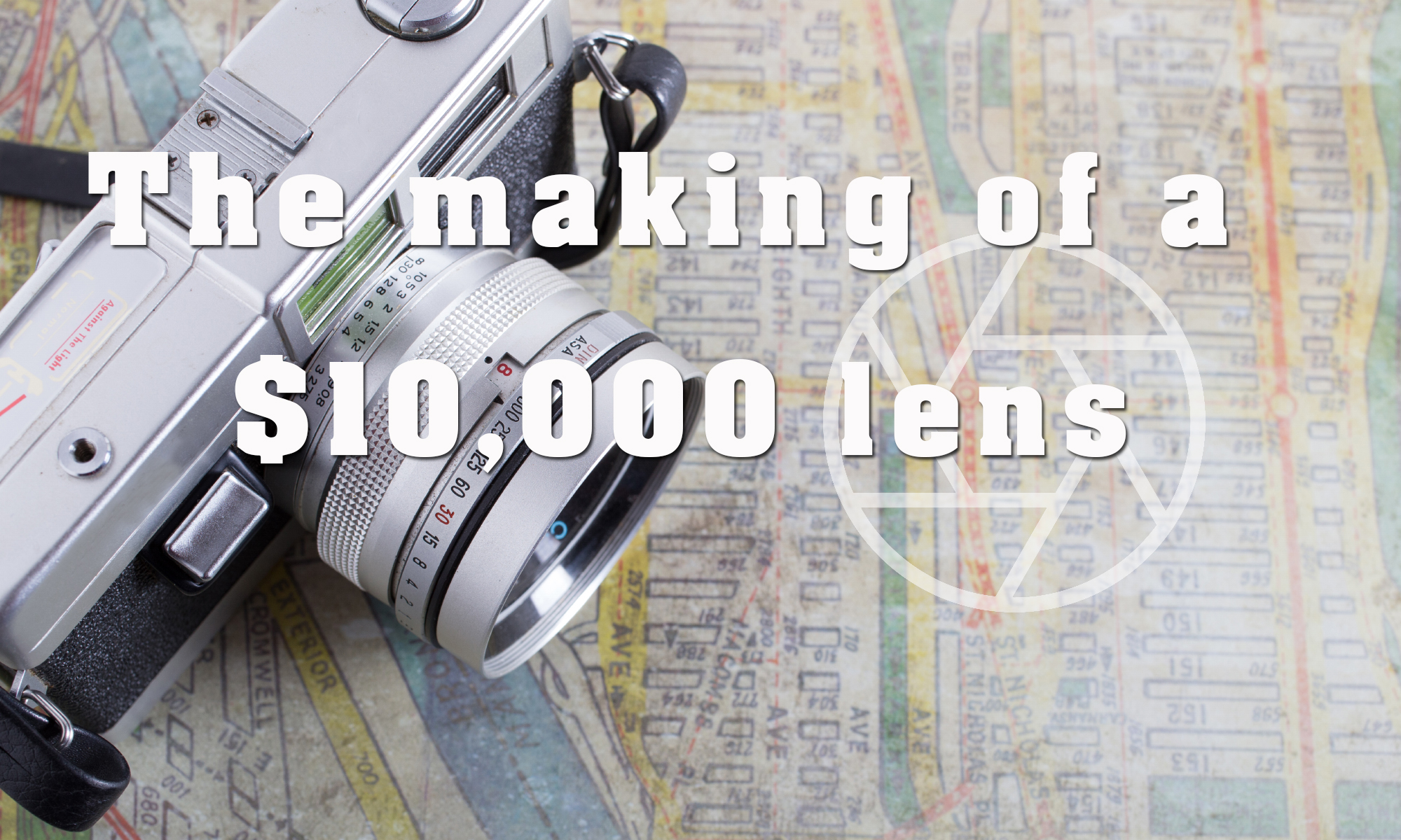 The Making of a $10K Lens