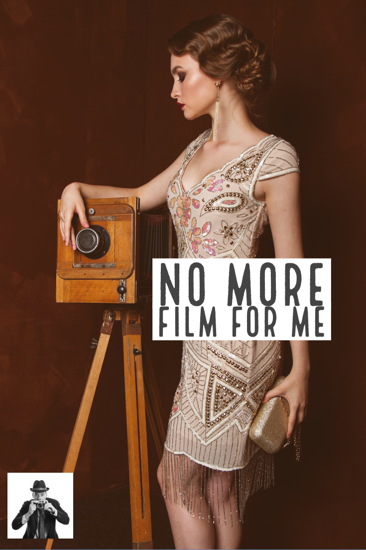 No More Film For Me